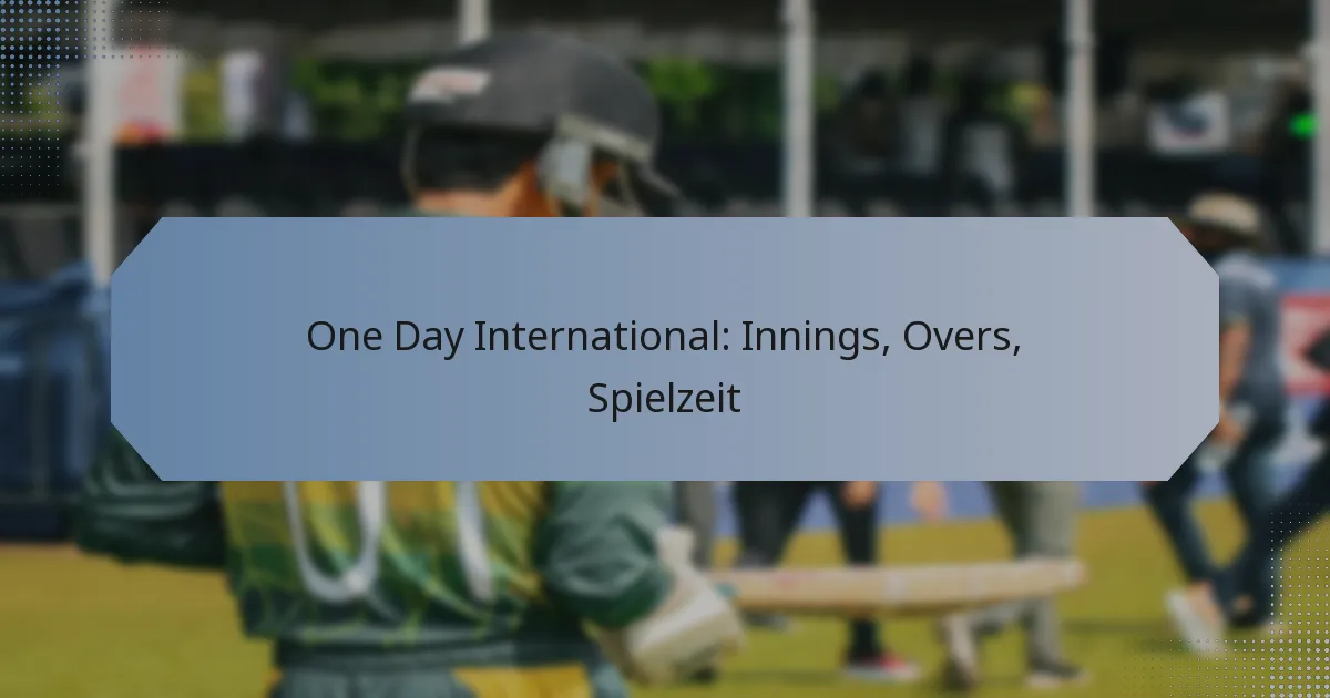 One Day International: Innings, Overs, Spielzeit
