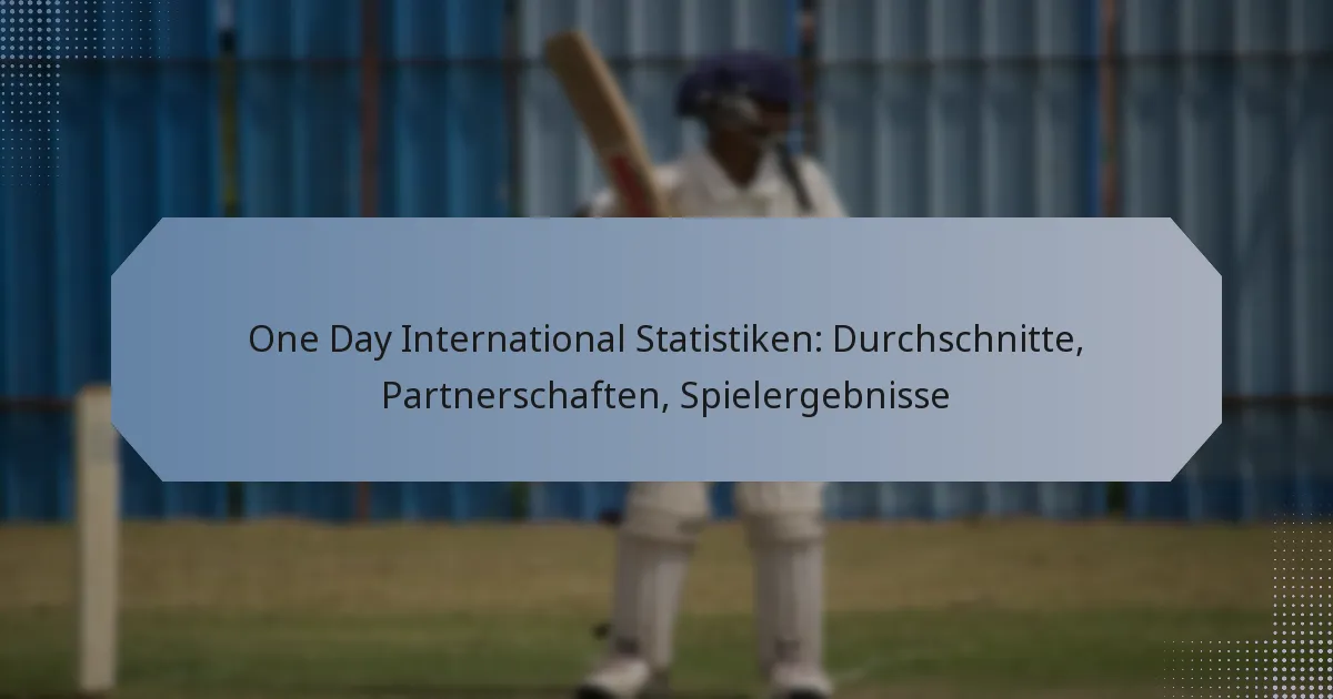 One Day International Statistiken: Durchschnitte, Partnerschaften, Spielergebnisse