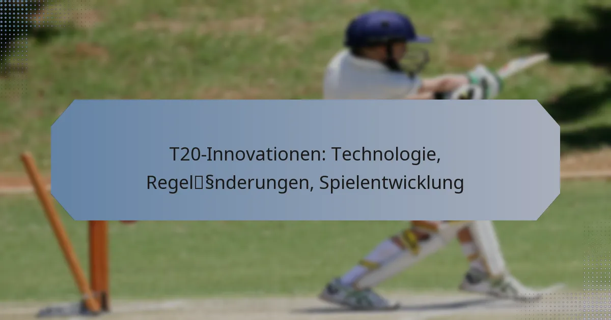 T20-Innovationen: Technologie, Regeländerungen, Spielentwicklung