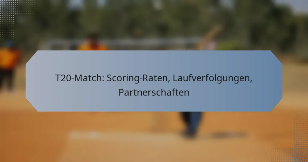 T20-Match: Scoring-Raten, Laufverfolgungen, Partnerschaften