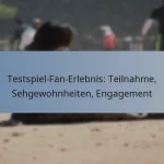 Testspiel-Fan-Erlebnis: Teilnahme, Sehgewohnheiten, Engagement