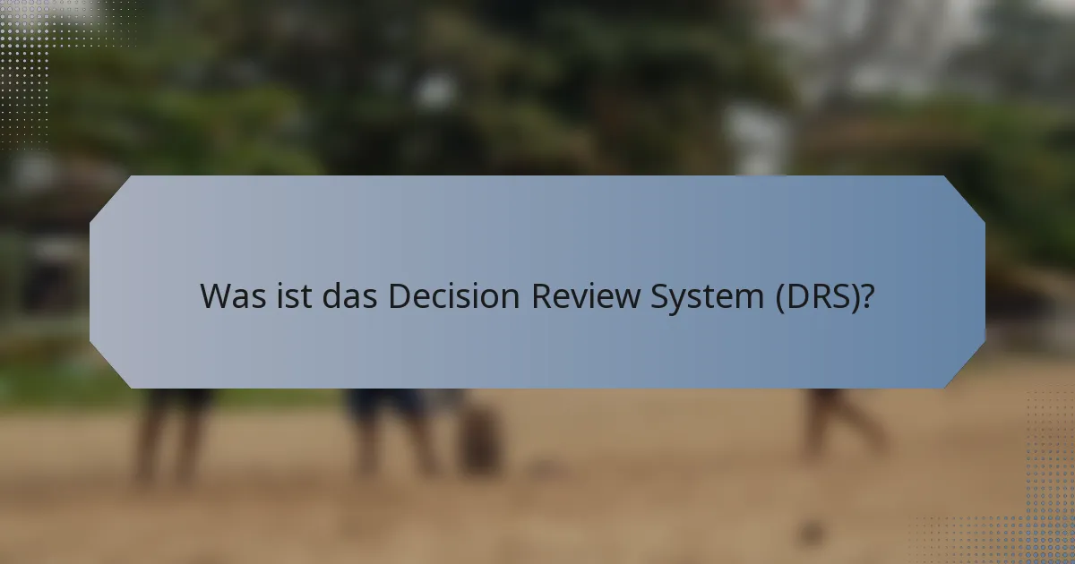 Was ist das Decision Review System (DRS)?