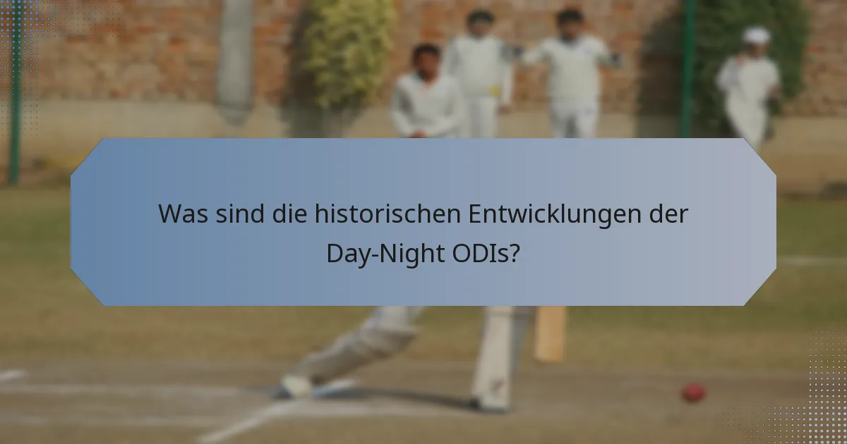 Was sind die historischen Entwicklungen der Day-Night ODIs?