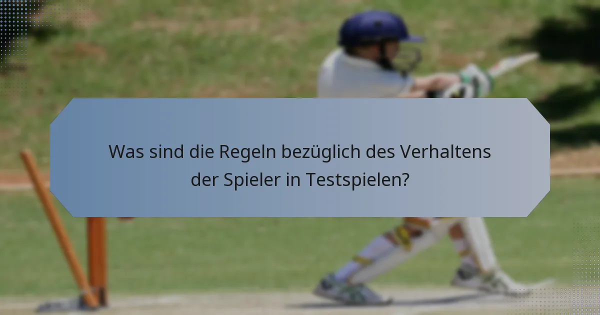 Was sind die Regeln bezüglich des Verhaltens der Spieler in Testspielen?