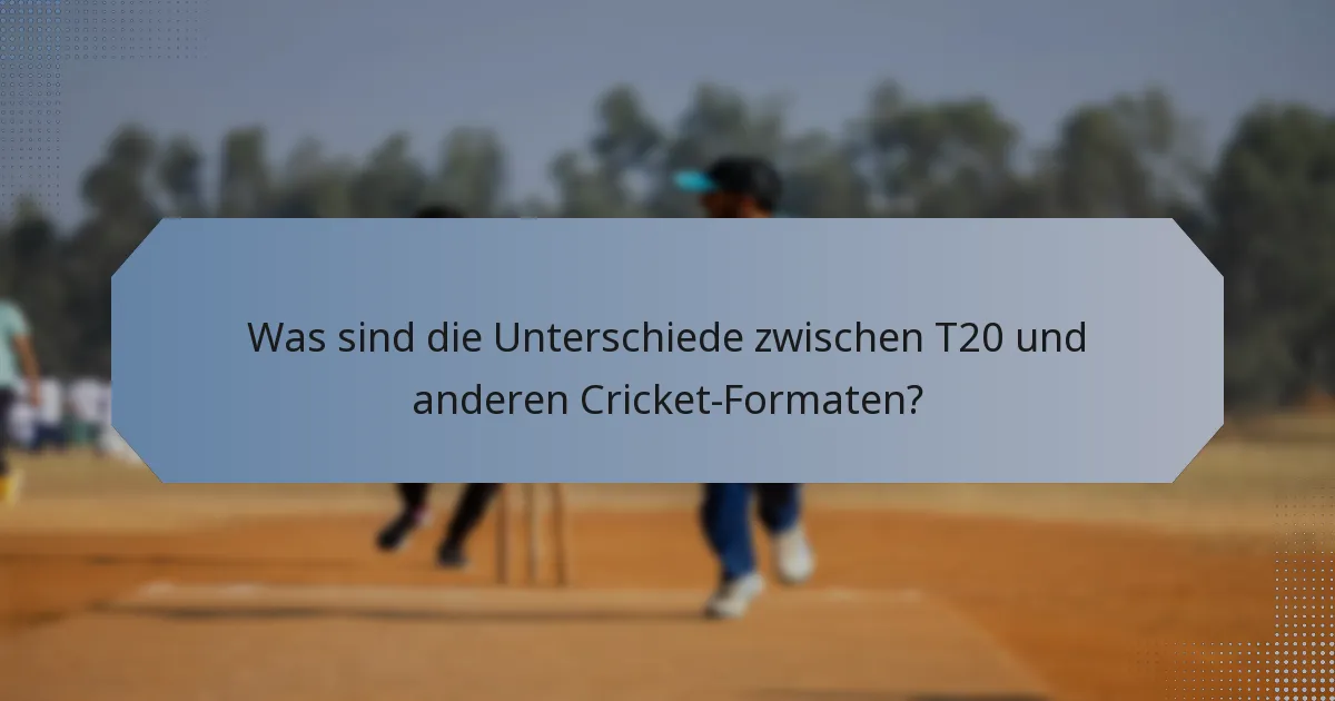 Was sind die Unterschiede zwischen T20 und anderen Cricket-Formaten?