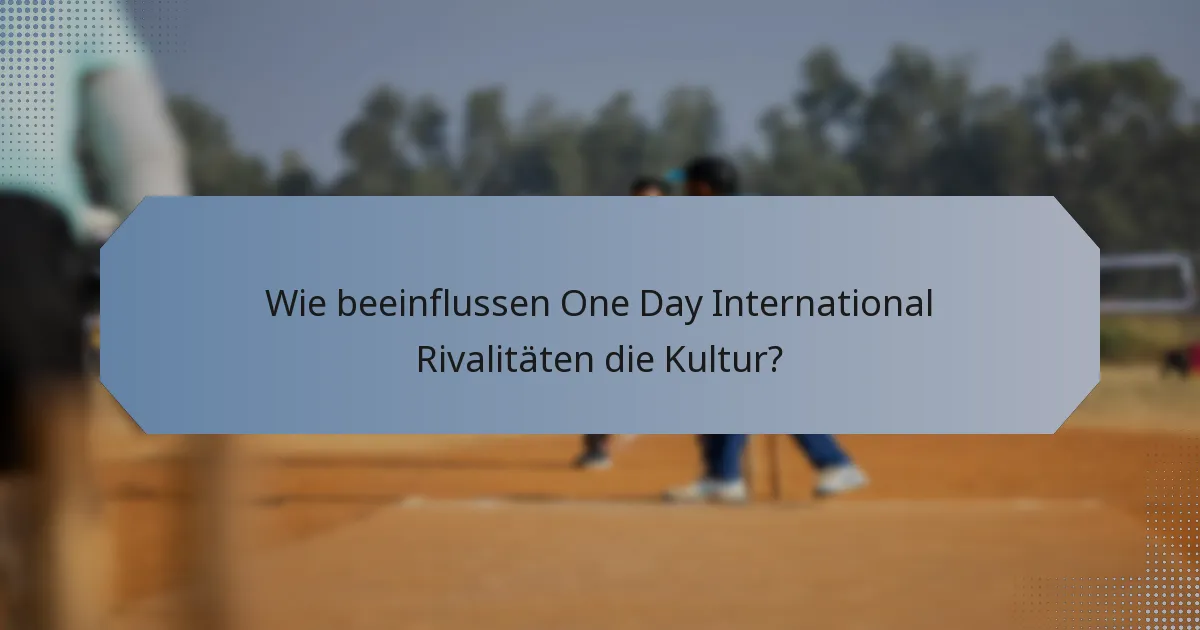 Wie beeinflussen One Day International Rivalitäten die Kultur?
