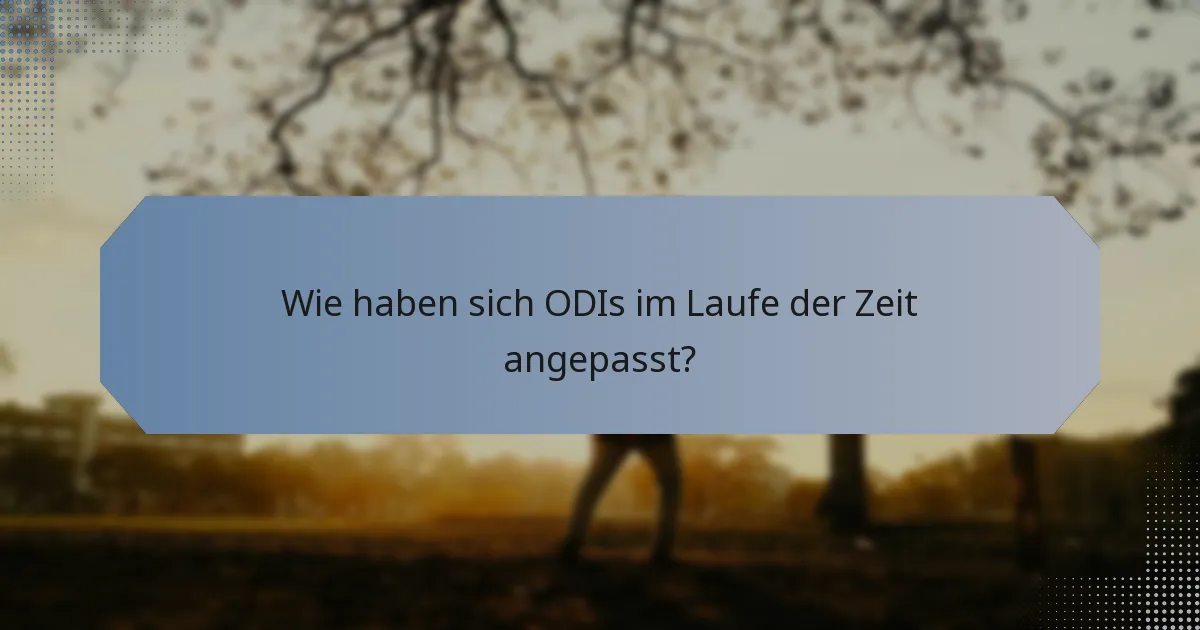 Wie haben sich ODIs im Laufe der Zeit angepasst?